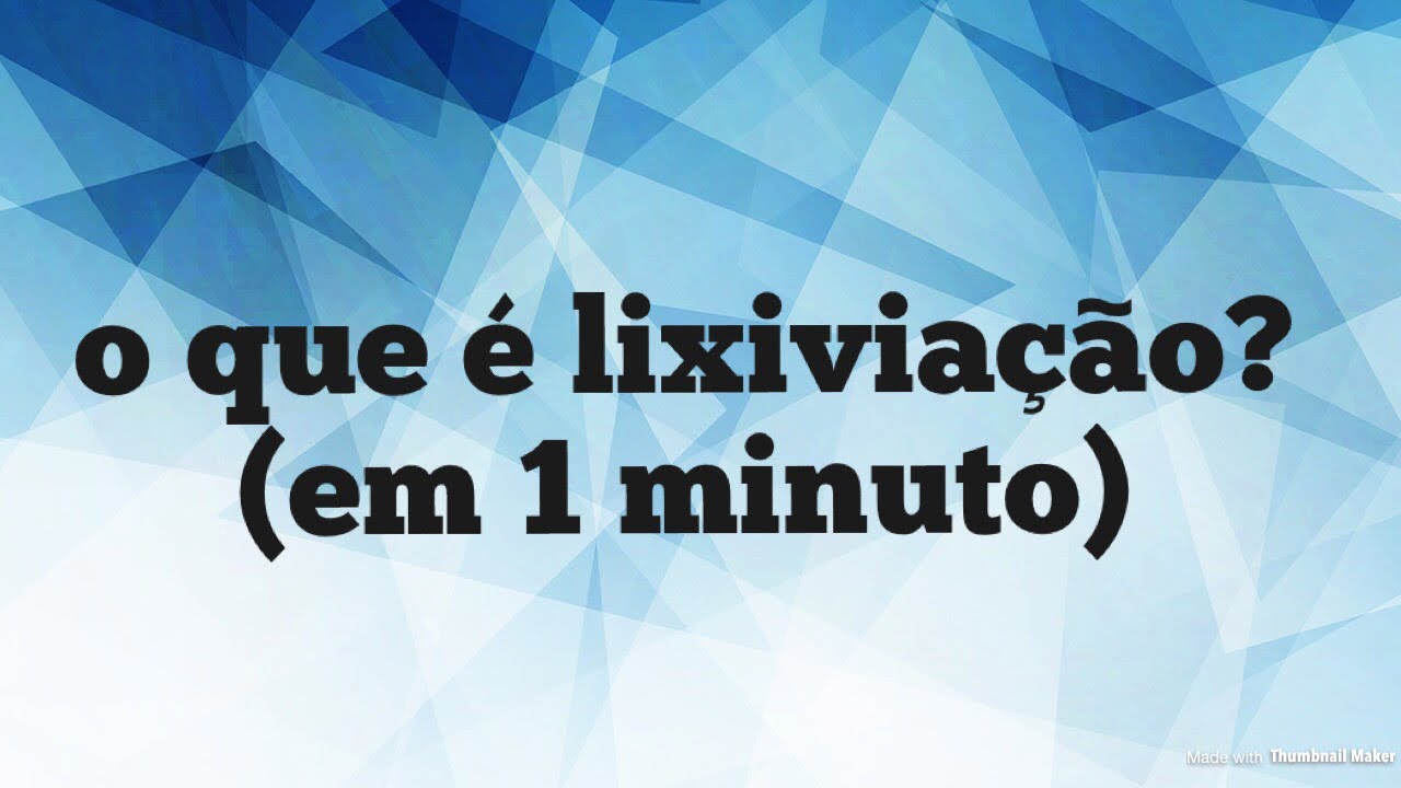 O que é Lixiviação? Explicação muito detalhada